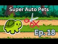 Super Auto Pets (uncut) | Episode 18 | Almost flawless run!