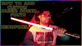 How To Add Sound Fonts To A XenoPixel Lightsaber!