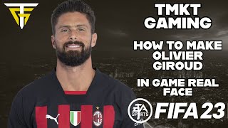 FIFA 23 - How To Make Olivier Giroud - In Game Real Face!