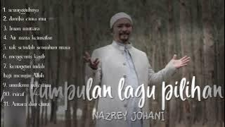 Kumpulan lagu pilihan Nazrey Johani | lagu islami sendu