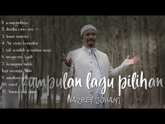 Kumpulan lagu pilihan Nazrey Johani | lagu islami sendu class=
