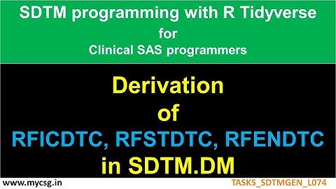 R: SDTM DM dataset - RFICDTC, RFSTDTC and RFENDTC - TASKS_SDTMGEN_L074