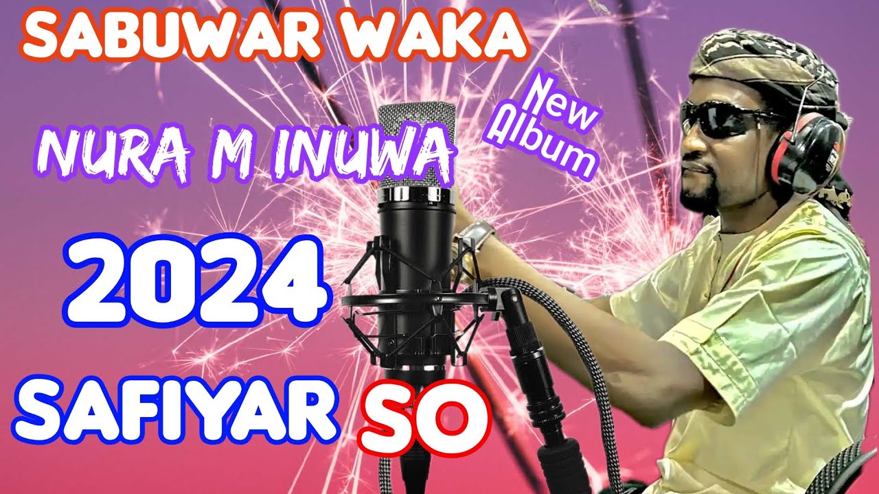 Sabuwar Wakar Nura M Inuwa 2024 YouTube sabuwar-wakar-nura-m-inuwa-2024-youtube