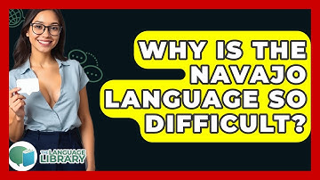 Why Is The Navajo Language So Difficult? - The Language Library