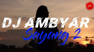 DJ AMBYAR - Sayang 2 | Remix yang lagi viral di Tiktok terbaru 2021 (Cover)