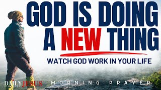 God id Doing A NEW Thing In Your Life Christian Motivation (Morning Prayer To Start Your Today)