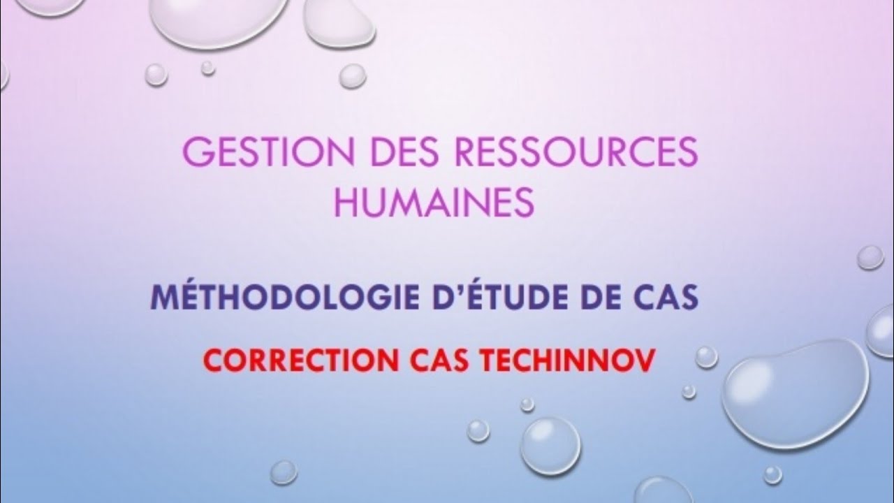 GRH: Méthodologie d'étude de cas / correction cas TECHINNOV - YouTube