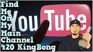 🔴 Back On My Main Channel 🌳 420 KingBong 🔴 https://www.youtube.com/c/KingBong420 🔴 #KingBong