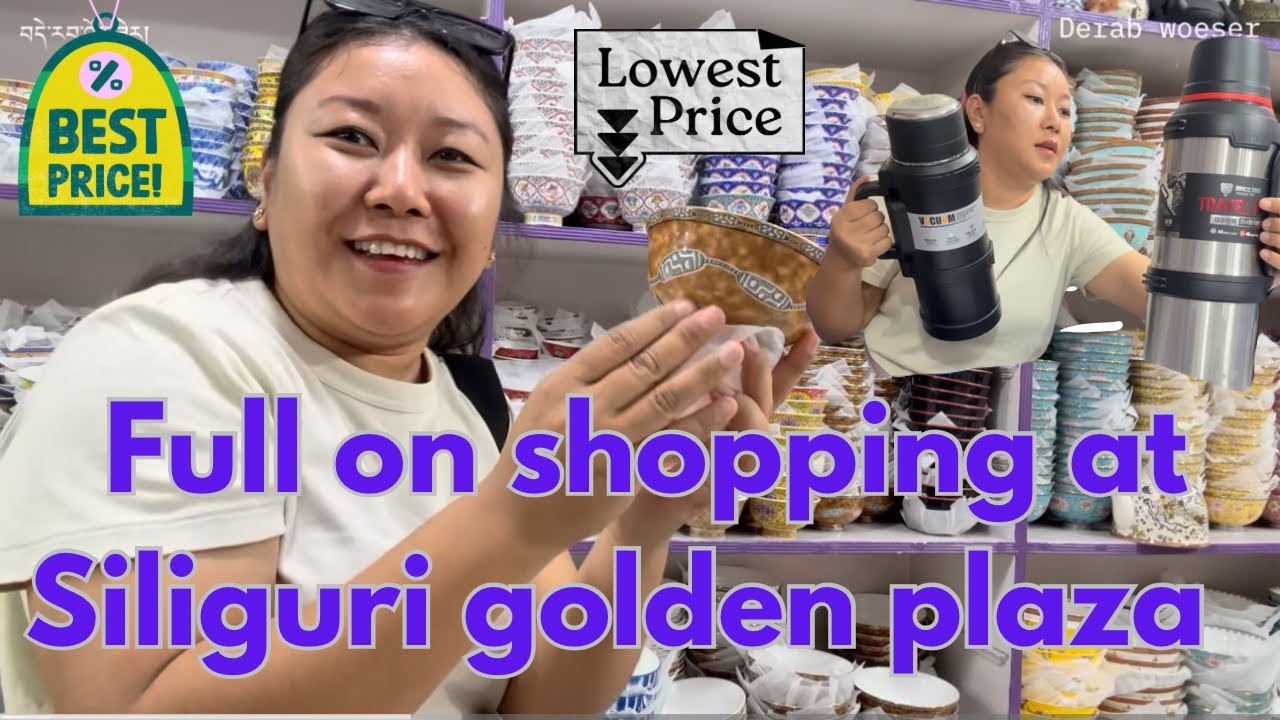 Buying the best deal at lowest price Wholesale SILIGURI GOLDEN PLAZA | Tibetan vlogger Derab Woeser 
