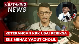 BREAKING NEWS - Keterangan KPK usai Periksa Eks Menag Yaqut Kasus Dugaan Korupsi Kuota Haji