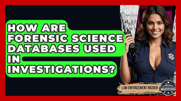 How Are Forensic Science Databases Used In Investigations? - Law Enforcement Insider