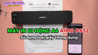 Máy in di động AIMO P832 sử dụng giấy A4 thông dụng | Giới thiệu chi tiết máy in