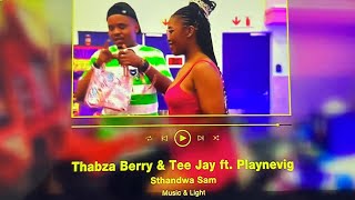 Thabza Berry & Tee Jay -Sthandwa Sam💌 FT PlayNevig