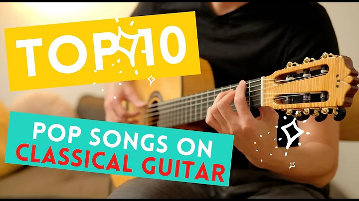TOP 10 Pop Songs on Classical Guitar