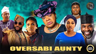 OVERSABI AUNTY - Yoruba Movie 2025 Drama Toyin Abraham, Mercy Aigbe, Ninolowo Bolanle,Ibrahim Chatta