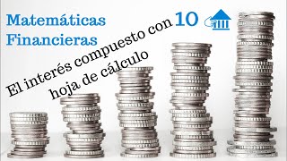 Introducción a las matemáticas financieras 10 La hoja de cálculo y el interés compuesto screenshot 5