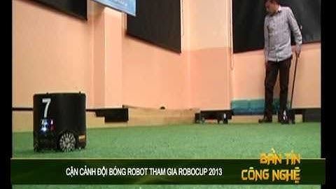 Cận cảnh đội bóng rôbốt tham gia Robocup 2013