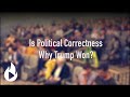 Is Political Correctness Why Trump Won?