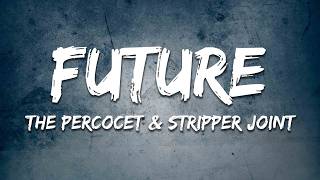 Future - The Percocet & Stripper Joint (Lyrics)