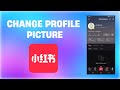How To Change Profile Picture On Rednote