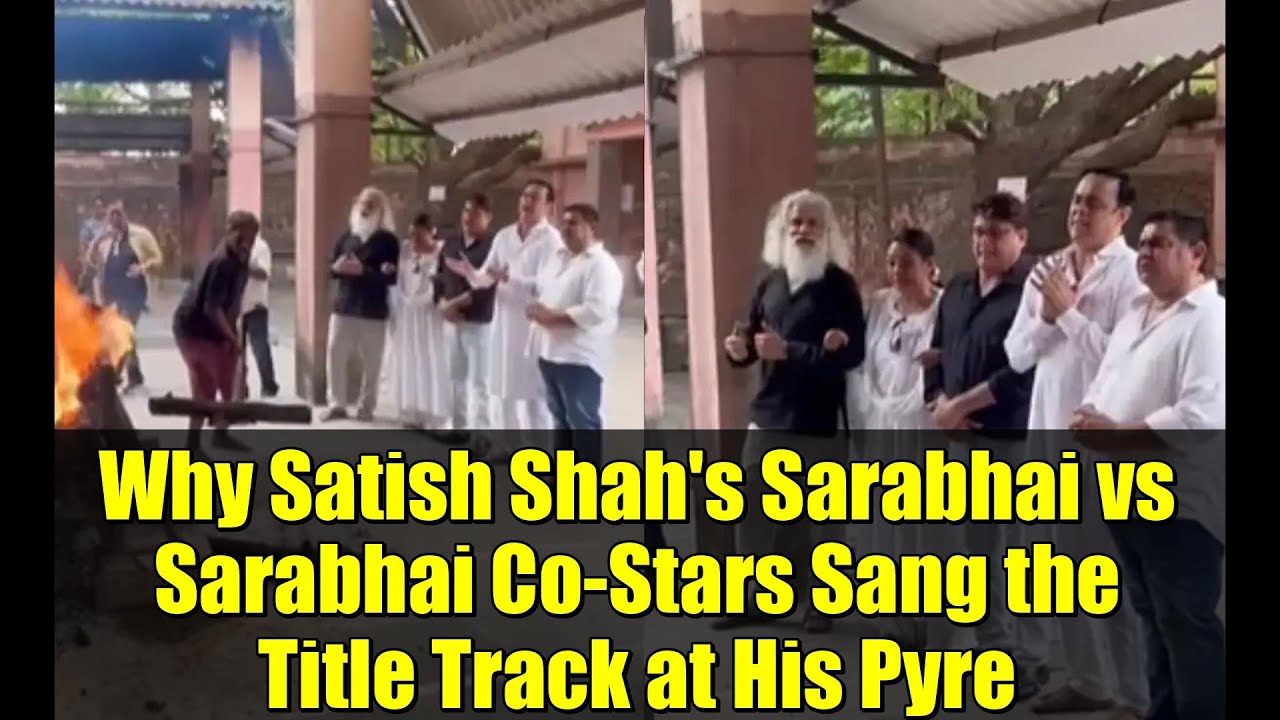 Why Satish Shah's Sarabhai vs Sarabhai Co-Stars Sang the Title Track at His Pyre
