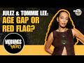 Is It Grooming? Age Gap Relationships EXPOSED — Julez + Tommie Lee Relationship Debate