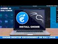 How to install gnome in kali linux 20241   gnome desktop environment 