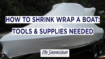 HOW TO SHRINK WRAP A BOAT: TOOLS & SUPPLIES NEEDED