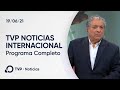 Programa 19/06/21 - TVP Noticias Internacional EN VIVO