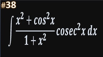 integration  (x^2+cos^2 x)cosec^2 x/(1+x^2) dx wbchse class 12 math SN DEY Solved  integral 38