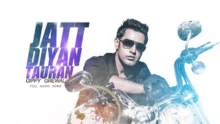 Jatt Diyan Tauran (Full Audio Song) | Gippy Grewal  | New Punjabi Song 2025 | Latest Punjabi Song