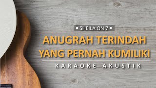 Anugrah Terindah Yang pernah Kumiliki - Sheila On 7 (Karaoke Akustik)