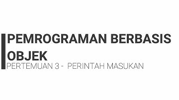 PBO - Pertemuan 3 - Bag.1 - Perintah Masukan