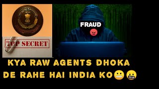 Kya raw agents | fraud hote hai | 