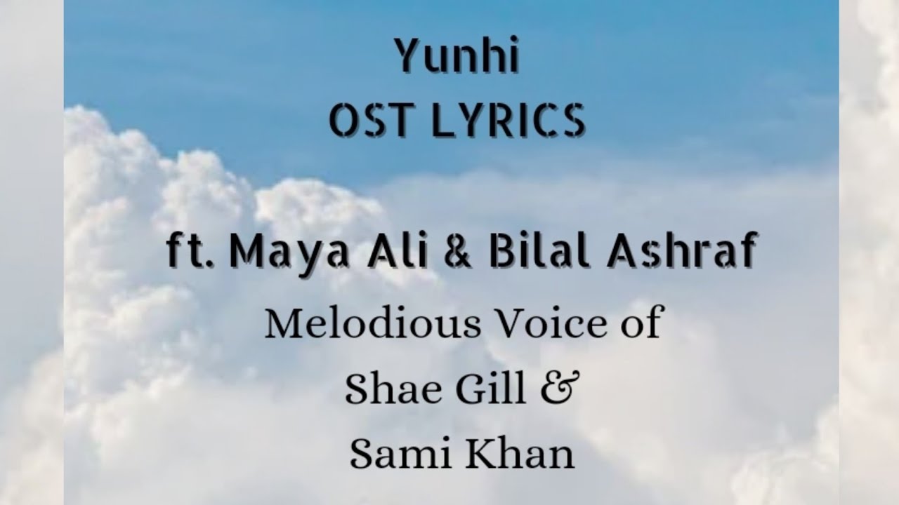 Lyrical Video Yunhi Ost  Shae Gill  Sami Khan  ftMaya Ali  Bilal Ashraf