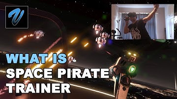 What is Space Pirate Trainer? A Guide to VR Games!