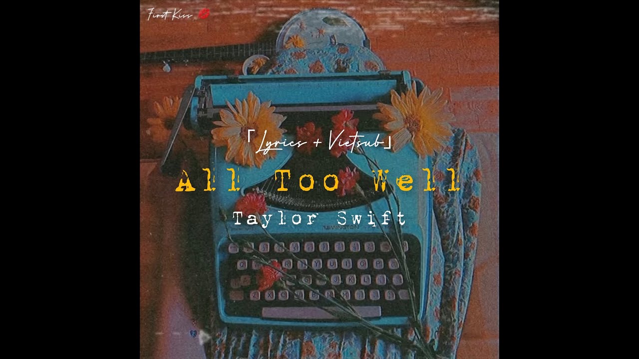「Lyrics+Vietsub」 All Too Well - Taylor Swift (4K) (10 Minute Version) (Taylor's Version) 🧣🍂 「Lyrics+Vietsub」 All Too Well - Taylor Swift (4K) (10 Minute Version) (Taylor's Version) 🧣🍂
