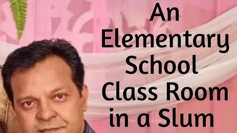 An Elementary School Classroom in a Slum Explanation 1