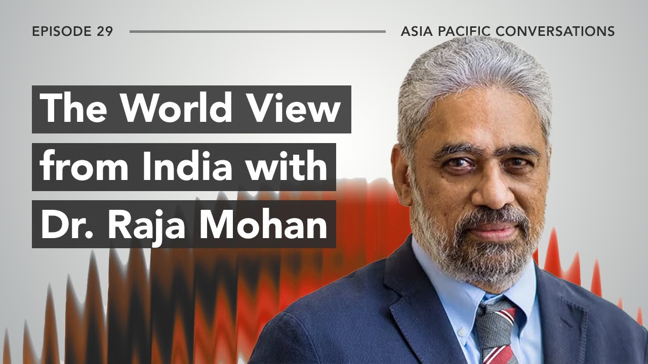 Prm Rajamohan Asia Pacific Conversations: The World View From India with Dr. Raja ...
