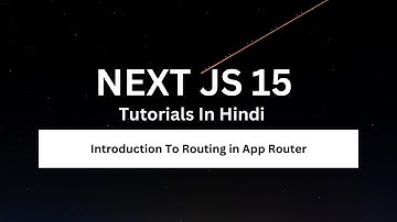 Introduction to Next js 15 App Router | NextJs 15 Tutorial for Beginners In Hindi #1