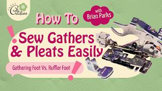 Gathering Foot vs Ruffler Foot — How to Sew Gathers & Pleats Easily