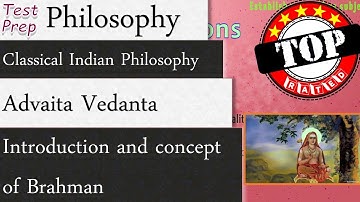 Advaita Vedanta - Introduction and concept of Brahman: Classical Indian Philosophy (Philosophy)