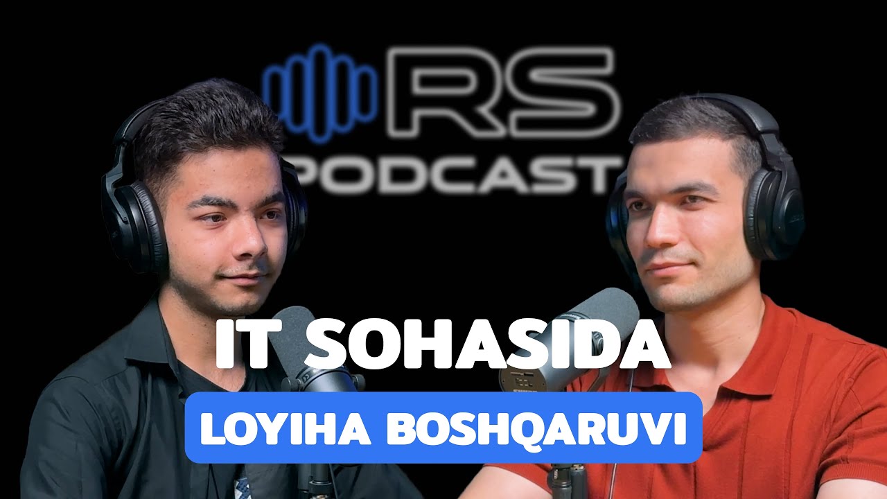 RS Podcast da comeback | Loyiha boshqaruvi, Scrum, Agile va boshqalar | Behzod Xudoyberdiyev | RSE16