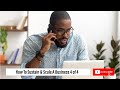 How To Sustain &amp; Scale a Business 4 of 4 (TODAY)