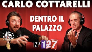 Ep. 127 - Dentro il palazzo con Carlo Cottarelli