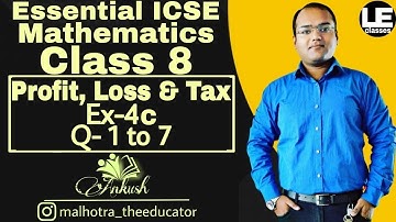 Profit, Loss and Tax Class 8 maths Ex-4c | Essential ICSE Mathematics for class 8 | A Das Gupta