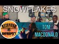 Offended And Unfriended Reacts: Tom MacDonald - Snowflakes