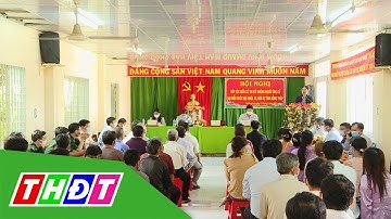 Ứng cử viên Đại biểu Quốc hội đơn vị tỉnh Đồng Tháp tiếp xúc cử tri huyện Hồng Ngự | THDT