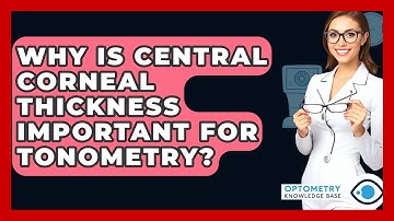 Why Is Central Corneal Thickness Important For Tonometry? - Optometry Knowledge Base