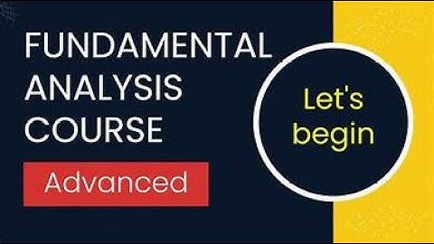 Introduction to Fundamental Analysis: Part 1 - Advanced Techniques and Insights